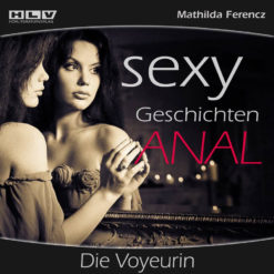 Sexy Geschichten Anal - Die Voyeurin